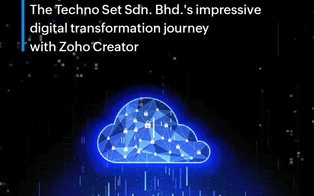 رحلة التحول الرقمي ل Techno Set مع Zoho Creator